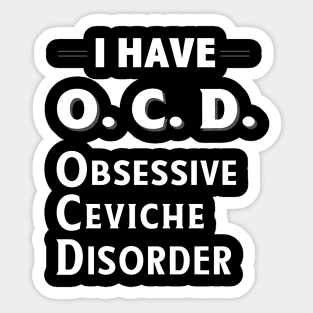 I Have OCD Obsessive Ceviche Disorder Seafood Lover TShirt Sticker